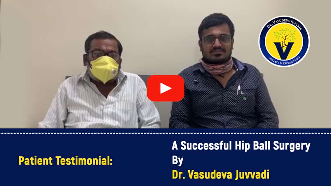 A Successful Hip Surgery By Dr. Vasudeva Juvvadi, Orthopedic Surgeon in Hyderabad