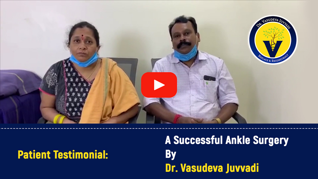 A Successful Ankle Surgery By Dr. Vasudeva Juvvadi, Orthopedic Surgeon in Hyderabad